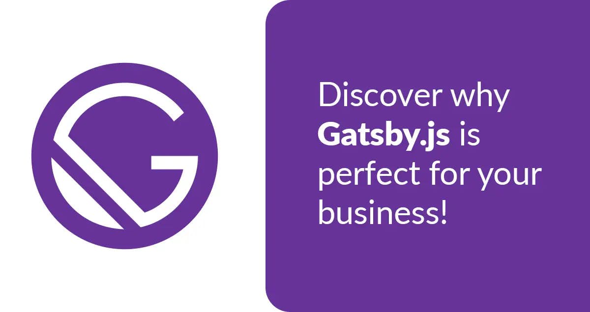 Discover why Gatsby.js is the perfect choice for your business!